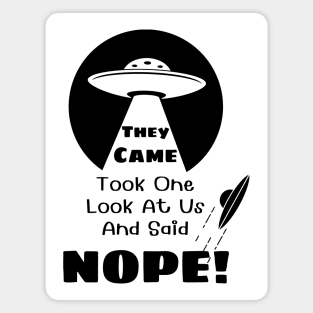 They Came and Said Nope - Funny UFO Alien White Magnet